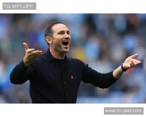 兰帕德率考文垂英冠强势崛起七胜四平多项数据领跑全联盟